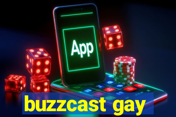 buzzcast gay